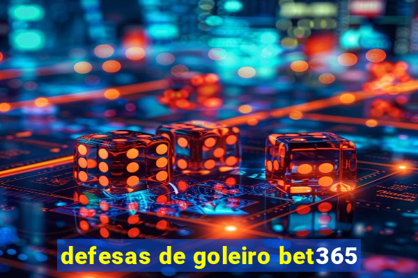 defesas de goleiro bet365